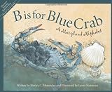 B is for Blue Crab A Maryland Alphabet by Menendez, Shirley [Sleeping Bear Press,2004] (Hardcover)