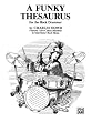 A Funky Thesaurus for the Rock Drummer: Features Afro-Cuban Rhythms & Odd-Meter Rock Beats