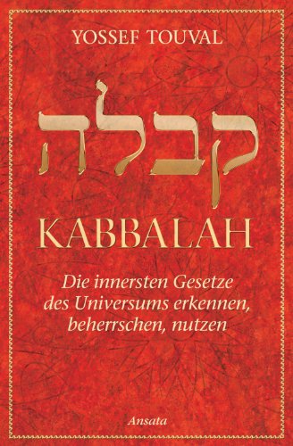 Kabbalah: Die innersten Gesetze des Universums erkennen, beherrschen, nutzen (German Edition)