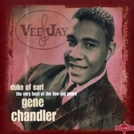 GENE CHANDLER - Duke of Earl: the Very Best of the Vee-Jay Years - Zortam Music