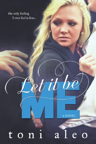 Let it be Me by Toni Aleo Let it be Me by Toni Aleo