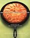 The Cast Iron Skillet Cookbook: Recipes for the Best Pan in Your Kitchen