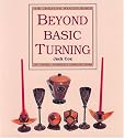 Beyond Basic Turning: Off-Centre, Coopered & Laminated Work (The Creative Woodturner)