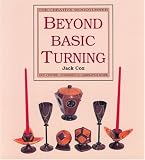 Beyond Basic Turning: Off-Centre, Coopered & Laminated Work (The Creative Woodturner)