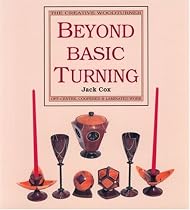 Beyond Basic Turning: Off-Centre, Coopered & Laminated Work (The Creative Woodturner)