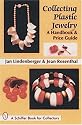 Collecting Plastic Jewelry: A Handbook and Price Guide