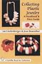 Collecting Plastic Jewelry: A Handbook and Price Guide