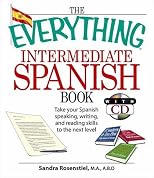 Everything Intermediate Spanish Book: Take Your Spanish Speaking, Writing, and Reading Skills to the Next Level (Everything: Language and Literature)