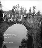 Picturesque Mackinac: The Photographs of William H. Gardiner 1896-1915
