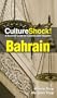CultureShock! Bahrain: A Survival Guide to Customs and Etiquette (Cultureshock Bahrain: A Survival Guide to Customs & Etiquette)