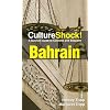 CultureShock! Bahrain: A Survival Guide to Customs and Etiquette (Cultureshock Bahrain: A Survival Guide to Customs & Etiquette)