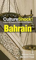 Culture Shock! Bahrain: A Survival Guide to Customs and Etiquette (Culture Shock! Guides)
