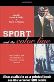 Sport and the Color Line: Black Athletes and Race Relations in Twentieth Century America