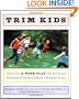 Trim Kids(TM): The Proven 12-Week Plan That Has Helped Thousands of Children Achieve a Healthier Weight