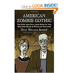 American Zombie Gothic: The Rise and Fall (and Rise) of the Walking Dead in Popular Culture