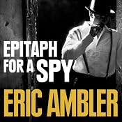 Epitaph for a Spy | [Eric Ambler]