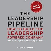 The Leadership Pipeline 2E: How to Build the Leadership Powered Company | [Ram Charan, Stephen Drotter, James Noel]