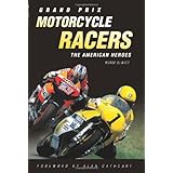 grand prix motorcycle racers the american heroes