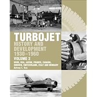 Turbojet: History And Development 1930-1960 Volume 2: USSR, USA, Japan, France, Canada, Sweden, Switzerland, Italy and Hungary