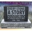 Every Stone a Story: Manitoba's Buried History