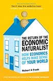 The return of the economic naturalist : how economics helps make sense of your world