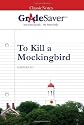 GradeSaver(tm) ClassicNotes To Kill a Mockingbird