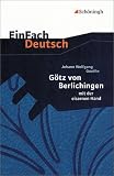 EinFach Deutsch - Textausgaben: G&ouml;tz von Berlichingen mit der eisernen Hand - Johann W. von Goethe, Gerhard Friedl
