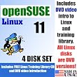 OpenSUSE 11.3, 4-disks DVD Set, Includes "Introduction to Linux" video-DVD, Linux Training Library and printed Quick Reference Card of Linux commands, Contains both 32-bit and 64-bit versions, includes Complimentary Evaluation Exam