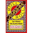 Roll, Jordan, Roll: The World the Slaves Made