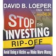 Stop The Investing Rip-Off: How to Avoid Being a Victim and Make More Money (Your Coach in a Box) by David B. Loeper and Walter Dixon