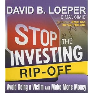 Stop The Investing Rip-Off: How to Avoid Being a Victim and Make More Money (Your Coach in... by David B. Loeper and Walter Dixon