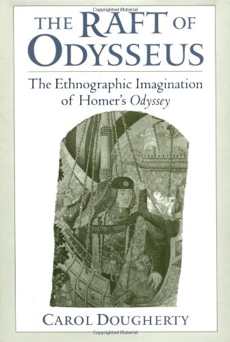 The Raft of Odysseus: The Ethnographic Imagination of Homer's Odyssey