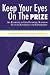 KEEP YOUR EYES ON THE PRIZE: An Exercise in Life Purpose, Random Acts of Kindness and Generosity by Angela Christensen, Frederick Pearce