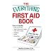 Everything First Aid Book: How to Handle Falls and Breaks, Choking, Cuts and Scrapes, Insect Bites and Rashes, Burns, Poisoning, and When to Call 911 (Everything Series)