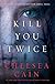 Kill You Twice