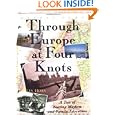 Through Europe at Four Knots: A Tale of Boating Mayhem and Family Adventure by Les Horn