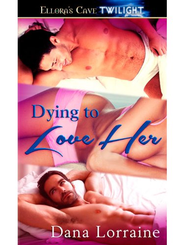 Dying to Love Her by Dana Lorraine