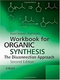 Workbook for Organic Synthesis: The Disconnection Approach