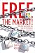 Free the Market!: Why Only Gov...
