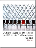 Produkt-Bild: Geschichte Europas seit den Vertr&auml;gen von 1815 bis zum Frankfurter Frieden von 1871
