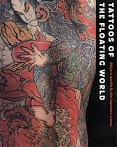 Tattoos of the Floating World: Ukiyo-e Motifs in the Japanese Tattoo: Ukiyo-e Motifs in Japanese Tattoo