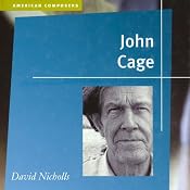 John Cage: American Composers | [David Nicholls]