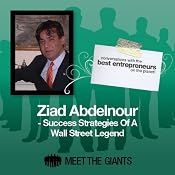Ziad Abdelnour - Success Strategies of a Wall Street Legend: Conversations with the Best Entrepreneurs on the Planet | [Ziad Abdelnour]