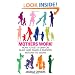 Mothers Work!: How to Get a Grip on Guilt and Make a Smooth Return to Work