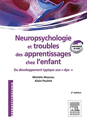 Neuropsychologie et troubles des apprentissages chez l'enfant: du développement typique aux dys- (French Edition)