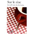 Sur le zinc : Au caf� avec les �crivains