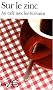 Sur Le Zinc: Au Cafe Avec Les Ecrivains
