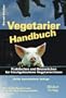 Vegetarier Handbuch: Praktisches und Besinnliches f�r frischgebackene Vegetarier/innen