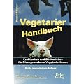 Vegetarier Handbuch: Praktisches und Besinnliches f�r frischgebackene Vegetarier/innen