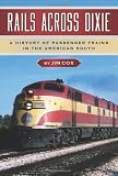 Rails Across Dixie: A History of Passenger Trains in the American South